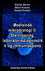 Title: Medisinsk mikrobiologi II: Sterilisering, laboratoriediagnostikk og immunrespons, Author: Nikolas Morein