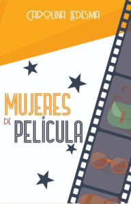 Title: Mujeres de Película, Author: Carolina Ledesma