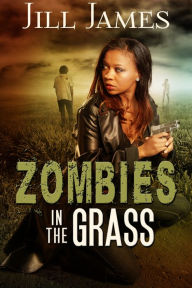 Title: Zombies in the Grass, Author: Jill James