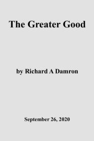 Title: The Greater Good, Author: Richard Damron