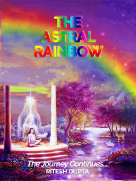 Title: The Astral Rainbow, Author: Ritesh Gupta