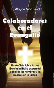 Title: Colaboradores en el Evangelio, Author: F. Wayne Mac Leod