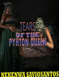 Title: Tears of the Python Queen, Author: Nekenwa Saviosantos