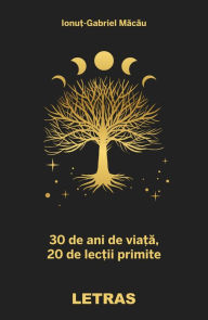 Title: 30 De Ani De Viata, 20 De Lectii Primite, Author: Ionut-Gabriel Macau