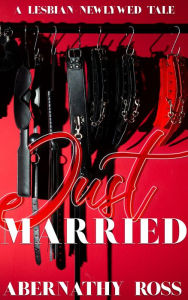 Title: Just Married: A Newlywed Lesbian Tale, Author: Abernathy Ross