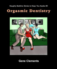 Title: Orgasmic Dentistry, Author: Gene Clements