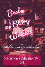 Title: Best of Story Writing, Author: Subhradeep Sarkar