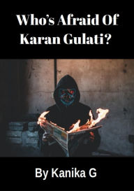 Title: Who's Afraid Of Karan Gulati?, Author: Kanika G