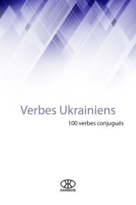 Title: Verbes ukrainiens (100 verbes conjugués), Author: Karibdis