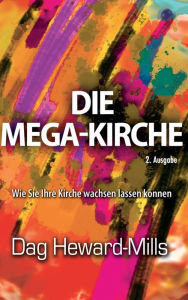 Title: Die Mega-Kirche, Author: Dag Heward-Mills