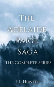 Title: The Adelaide Paige Saga, Author: L.L Hunter