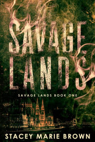 Title: Savage Lands (Savage Lands #1), Author: Stacey Marie Brown