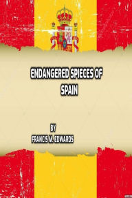 Title: Endangered Species of Spain, Author: Francis M. Edwards