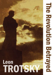 Title: The Revolution Betrayed, Author: Leon Trotsky