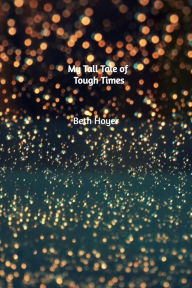 Title: My Tall Tale of Tough Times, Author: Beth Hoyer