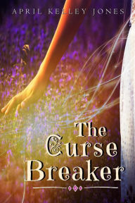 Title: The Curse Breaker, Author: April Kelley Jones