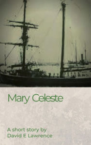 Title: Mary Celeste, Author: David E Lawrence