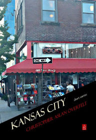 Title: Kansas City, Author: Christopher Aslan Overfelt