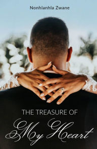 Title: The Treasure of My Heart, Author: Nonhlanhla Zwane