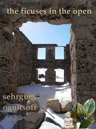 Title: The Ficuses in the Open, Author: Sehrguey Ogoltsoff