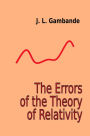 The Errors of the Theory of Relativity