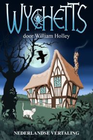 Title: Wychetts- Nederlandse Vertaling, Author: William Holley