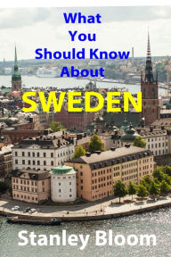 Title: What You Should Know About Sweden, Author: Stanley Bloom