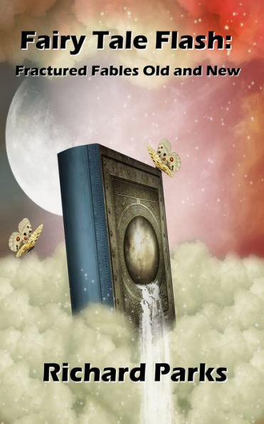 Fairy Tale Flash: Fractured Fables Old and New