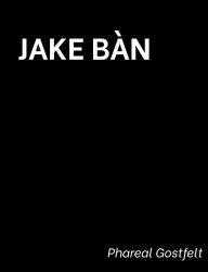 Title: Jake Bàn, Author: Phareal Gostfelt