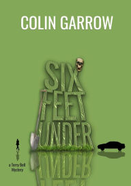 Title: Six Feet Under, Author: Colin Garrow