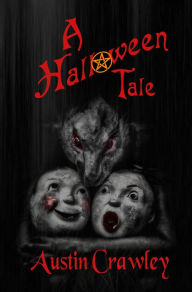 Title: A Halloween Tale, Author: Austin O Crawley