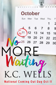 Title: No More Waiting, Author: K.C. Wells