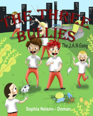 Title: The Three Bullies: The J.A.N Gang, Author: Sophia Nelson-Doman