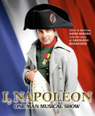 Title: I, Napoleon (One-Man Theater Play about Napoleon Bonaparte), Author: David Serero