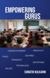 Title: Empowering Gurus, Author: Sumathi Kulkarni