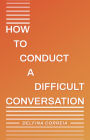 How to Conduct a Difficult Conversation