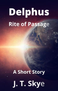 Title: Delphus: Rite of Passage, Author: J. T. Skye