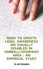 Need to Create Legal Awareness on Visually Disabled in Hubballi-Dharwad Area