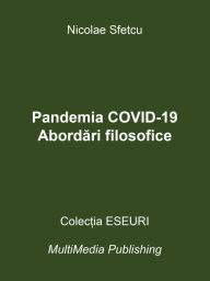 Title: Pandemia COVID-19: Abordari filosofice, Author: Nicolae Sfetcu