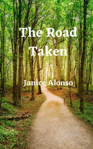 Title: The Road Taken, Author: Janice Alonso