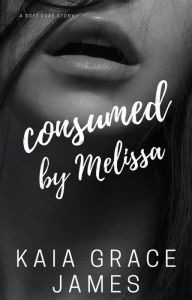 Title: A Soft Vore Story: Consumed by Melissa, Author: Kaia Grace James