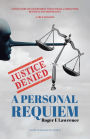 Justice Denied: A Personal Requiem