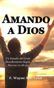 Title: Amando a Dios, Author: F. Wayne Mac Leod