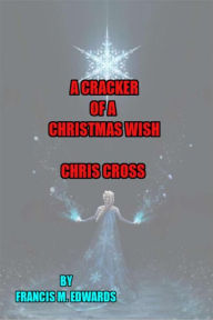 Title: A Cracker of a Christmas Wish. Chris Cross, Author: Francis M. Edwards