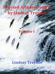 Title: Selected Articles Poetry: Volume I, Author: Lindsay Traynor