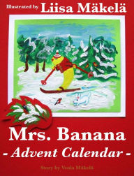 Title: Mrs. Banana: Advent Calendar, Author: Venla Mäkelä