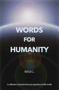 Title: Words for Humanity, Author: Kyle C.