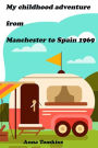 My Childhood Adventure from Manchester to Spain 1969