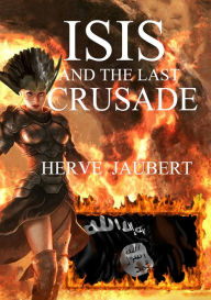 Title: ISIS and the Last Crusade, Author: Herve Jaubert