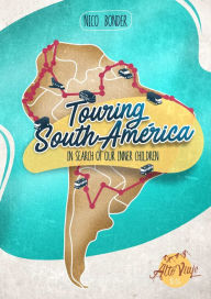 Title: Touring South America: In Search of Our Inner Children, Author: Nico Bonder